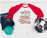 Don't Get Your Tinsel in a Tangle Christmas shirt