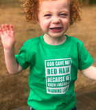 God Gave Me Red Hair Because He Knew I Needed a Warning Label shirt