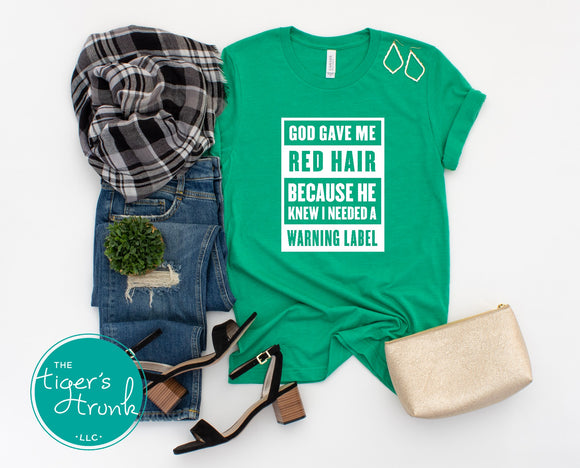 St. Patrick's Day Shirt | God Gave Me Red Hair Because He Knew I Needed a Warning Label | Short-Sleeve Shirt
