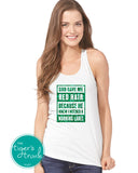 God Gave Me Red Hair Because He Knew I Needed a Warning Label tank top