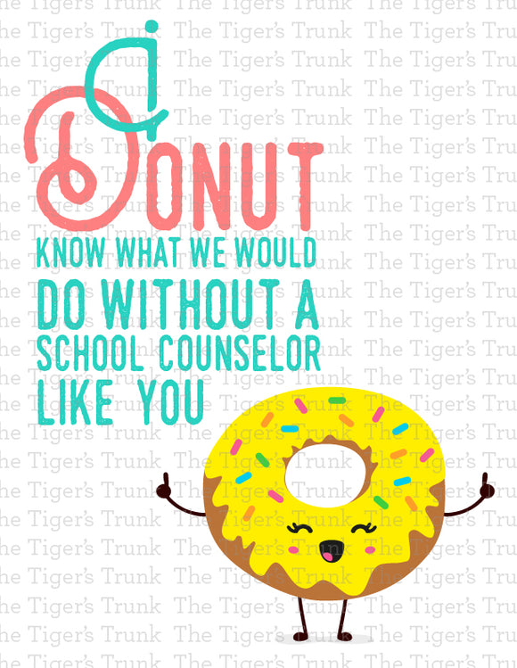 Counselor Appreciation Week Card | I Donut Know What We Would Do Without a School Counselor Like You | Instant Download | Printable Sign