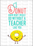 Teacher Appreciation Week Card | I Donut Know What We Would Do Without a Teacher Like You | Instant Download | Printable Card