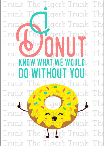 I Donut Know What We Would Do Without You Instant Download Printable Card