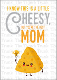 Mother's Day Card | I Know This is a Little Cheesy, But You're the Best Mom | Instant Download | Printable Sign