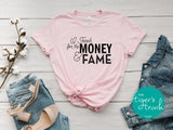 I Teach for the Money & Fame shirt