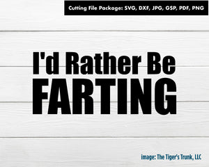 Cutting File Package | Funny Cutting Files | I'd Rather Be Farting | Instant Download