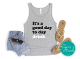It's a Good Day to Day Drink tank top