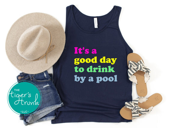 It's a Good Day to Drink by a Pool tank top