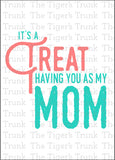 Mother's Day Card | It's a Treat Having You as My Mom | Instant Download | Printable Sign