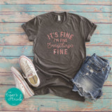 It's Fine, I'm Fine, Everything's Fine shirt