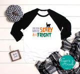 May Your Days Be Scary and a Fright Halloween shirt