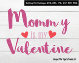 Cutting File Package | Valentines Cutting Files | Mommy is My Valentine | Instant Download