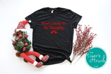 Most Likely To Be Naughty Christmas Shirt