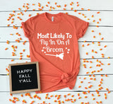 Most Likely To Fly In On a Broom shirt