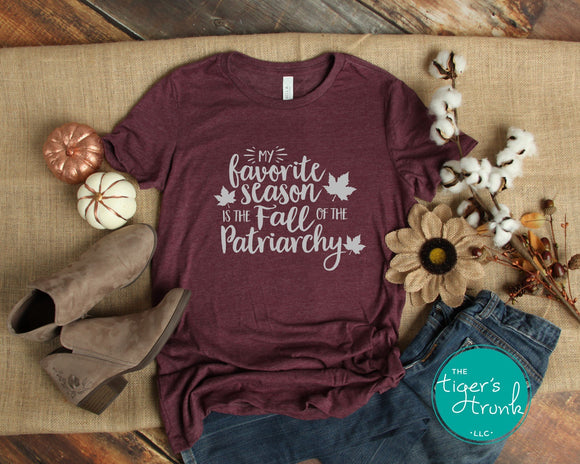 My Favorite Season is the Fall of the Patriarchy shirt