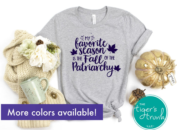 My Favorite Season is the Fall of the Patriarchy shirt