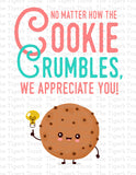 No Matter How the Cookie Crumbles We Appreciate You | Instant Download | Printable SignThank You Sign | No Matter How the Cookie Crumbles We Appreciate You | Instant Download | Printable Sign