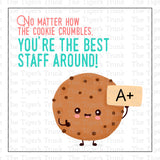 No Matter How The Cookie Crumbles, You're the Best Staff Around!