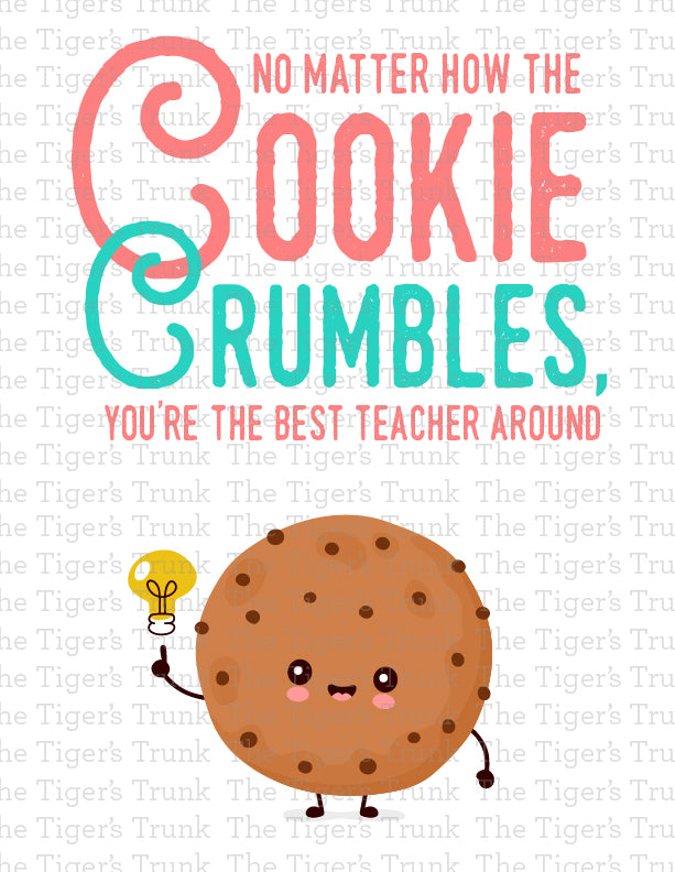 Printable teacher sign with cookie theme and message "No Matter How the Cookie Crumbles You're the Best Teacher Around," instant download
