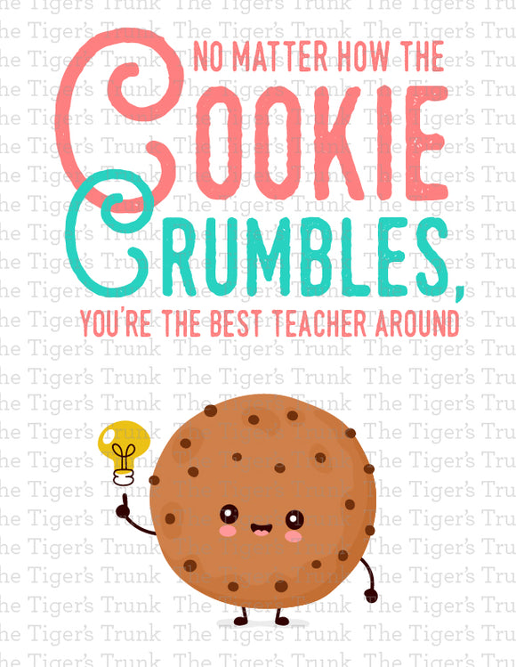 Teacher Appreciation Week Card | No Matter How the Cookie Crumbles, You're the Best Teacher Around | Instant Download | Printable Sign