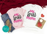 One Loved Mama Valentine's Day shirts