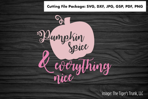 Cutting File Package | Thanksgiving Cutting Files | Pumpkin Spice and Everything Nice | Instant Download