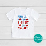 Sorry Girls My Mommy is My Valentine shirt