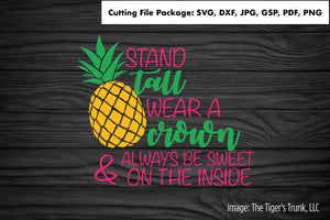 Cutting File Package | Inspirational Cutting Files | Stand Tall Wear a Crown and Always Be Sweet on the Inside | Instant Download