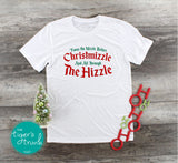 Twas the Nizzle Before Christmizzle and all Through the Hizzle Christmas shirt