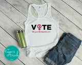 Vote Like Your Life Depends On It Women's Rights tank