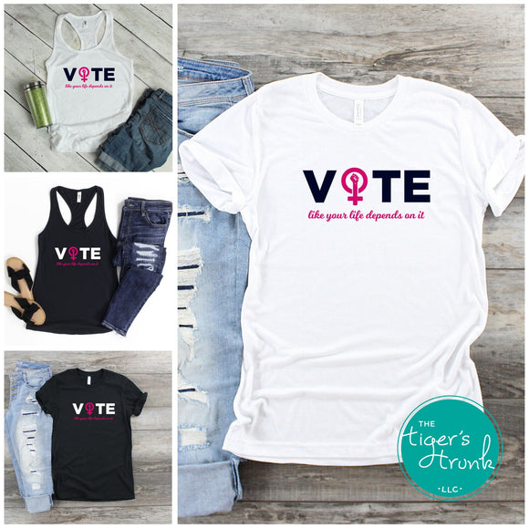 Vote Like Your Life Depends On It Women's Rights shirts
