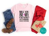 Will You Be My Valentine? Just Kidding, I Hate Everyone shirt