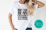 Will You Be My Valentine? Just Kidding, I Hate Everyone shirt