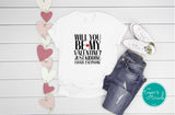 Will You Be My Valentine? Just Kidding, I Hate Everyone shirt