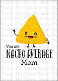 Mother's Day Card | You Are Nacho Average Mom | Instant Download | Printable Sign