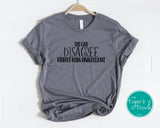 You Can Disagree Without Being Disagreeable shirt